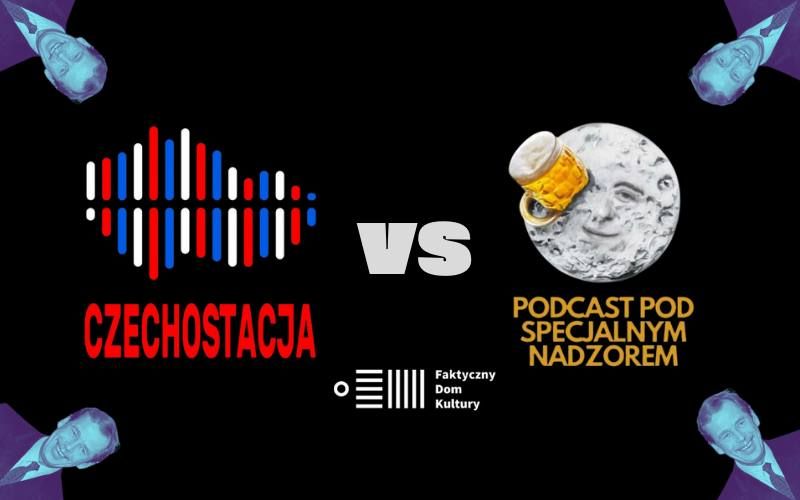 Czechostacja vs Podcast pod specjalnym nadzorem. Spotkanie z Jakubem Medkiem i Piotrkiem Gawli\u0144skim