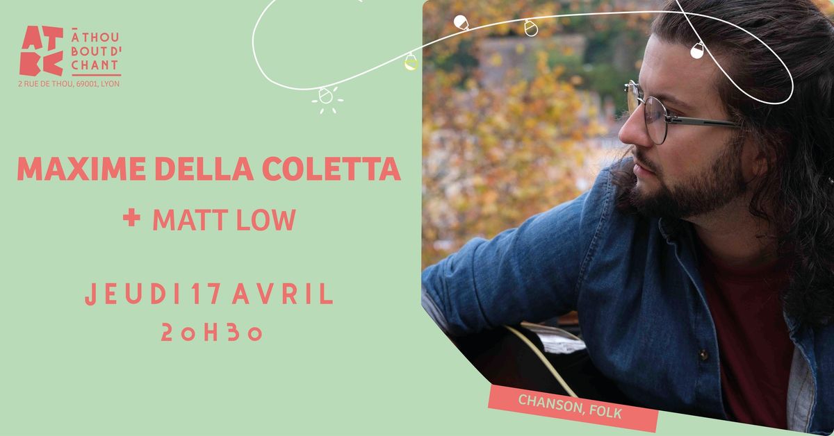 MAXIME DELLA COLETTA + MATT LOW \u2022 17\/04\/2025 \u2022 A THOU BOUT D'CHANT