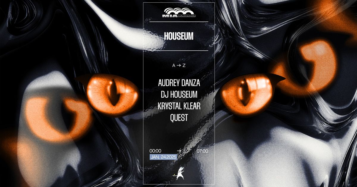 HOUSEUM X MIA MAO : QUEST, KRYSTAL KLEAR, AUDREY DANZA & MORE