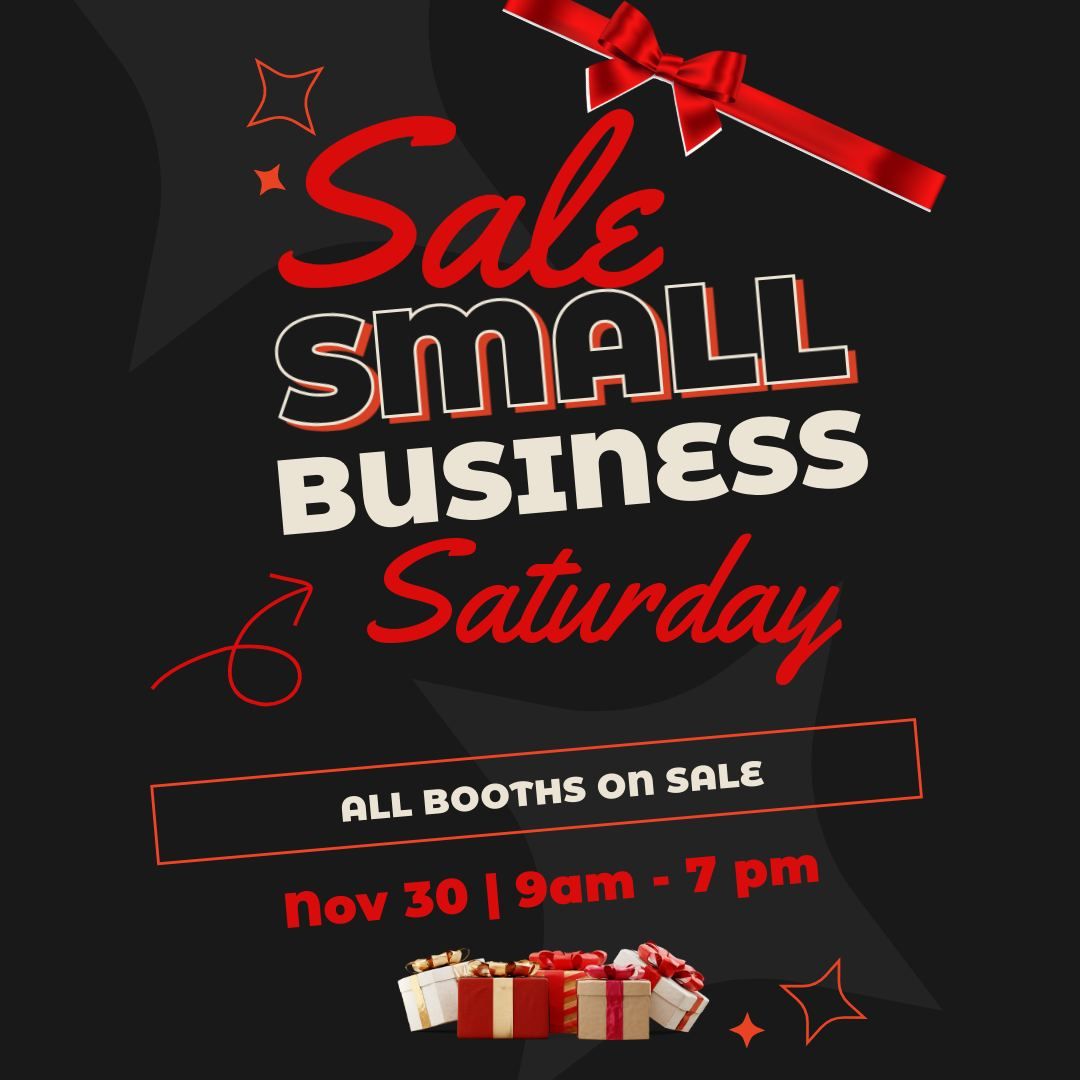 Small Business Saturday Sale- ALL BOOTHS ON SALE- Open Early 