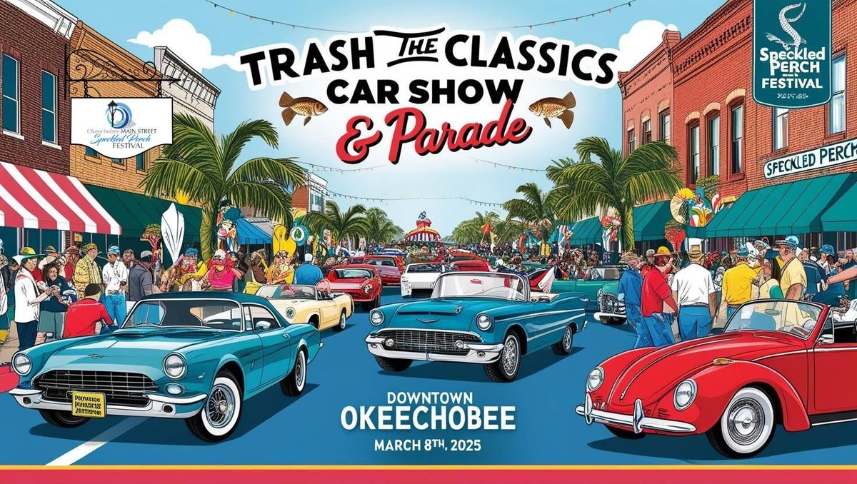 Trash the Classics Car Show & Parade at the Speckled Perch Festival by Okeechobee Main Street