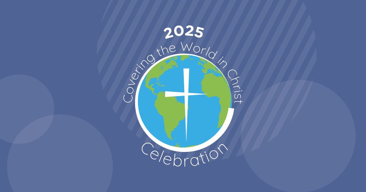 2025 Covering the World in Christ Celebration