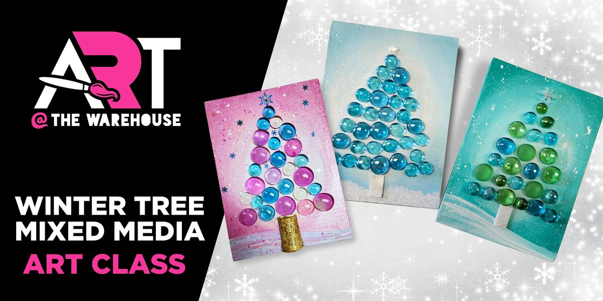 Winter Tree Mixed Media - Make & Take Holiday Art Class