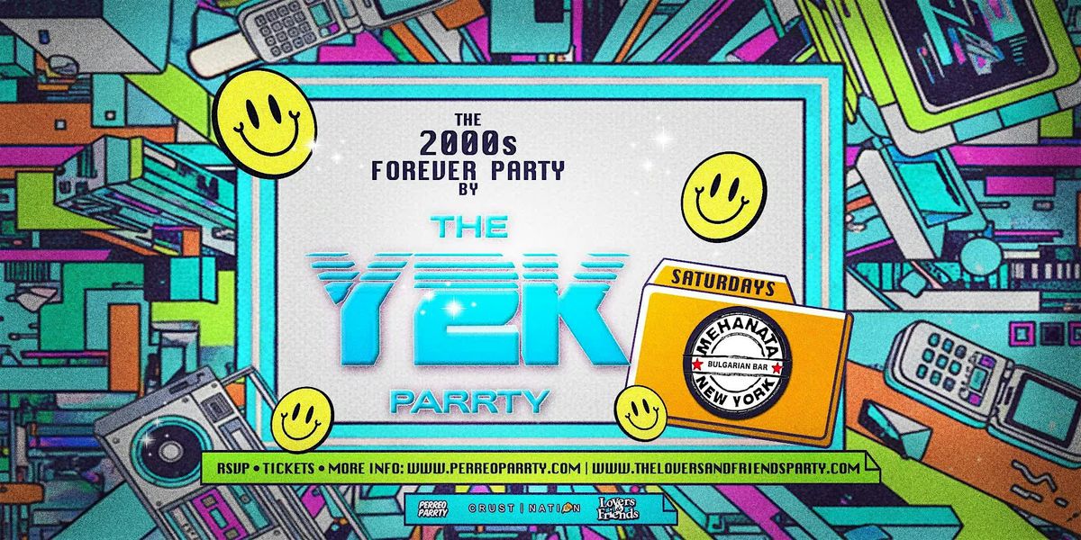 The 2000s Forever Parrty by THE Y2K Parrty - Saturdays at Mehanata NYC ...