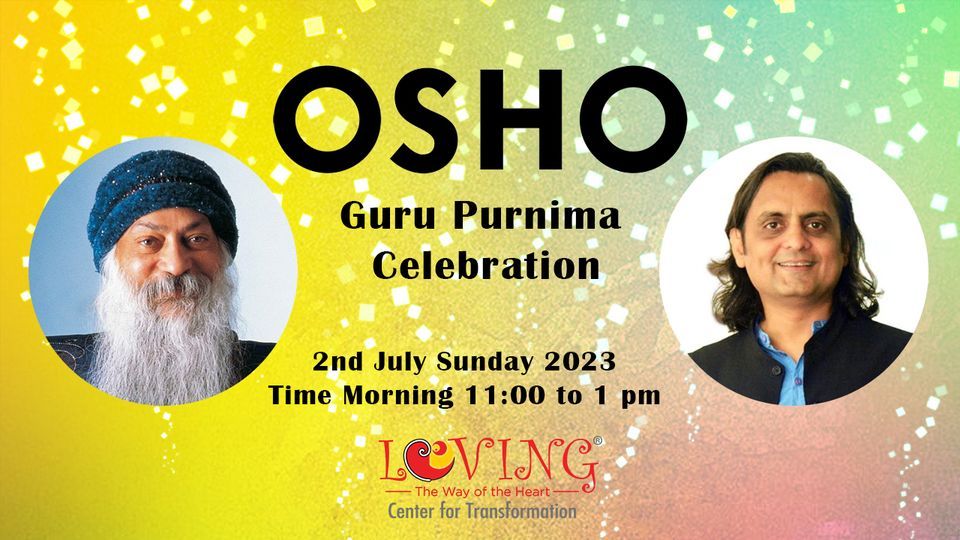 Osho Guru Purnima Celebration 2023 Loving The Way Of The Heart Center For Transformation