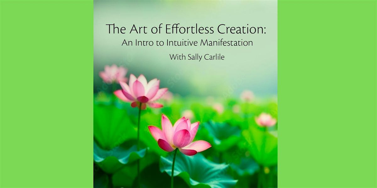 The Art of Effortless Creation: An Intro to Intuitive Manifestation