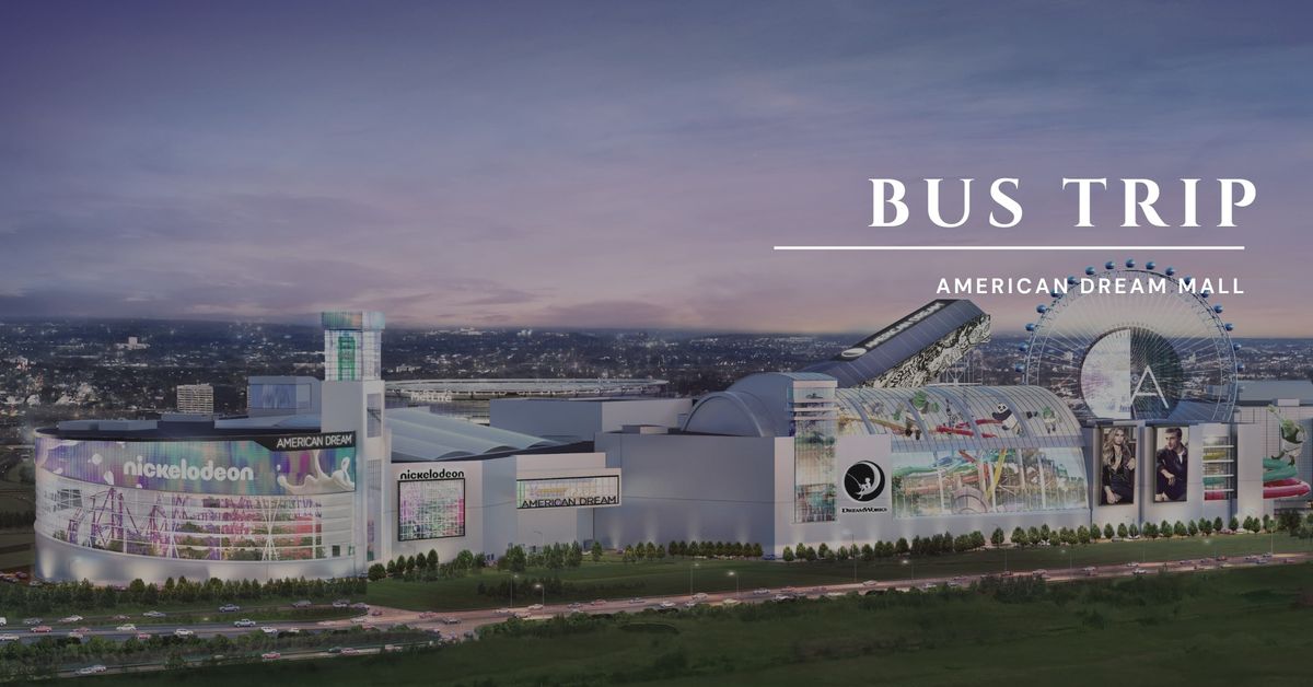 Bus Trip | American Dream Mall