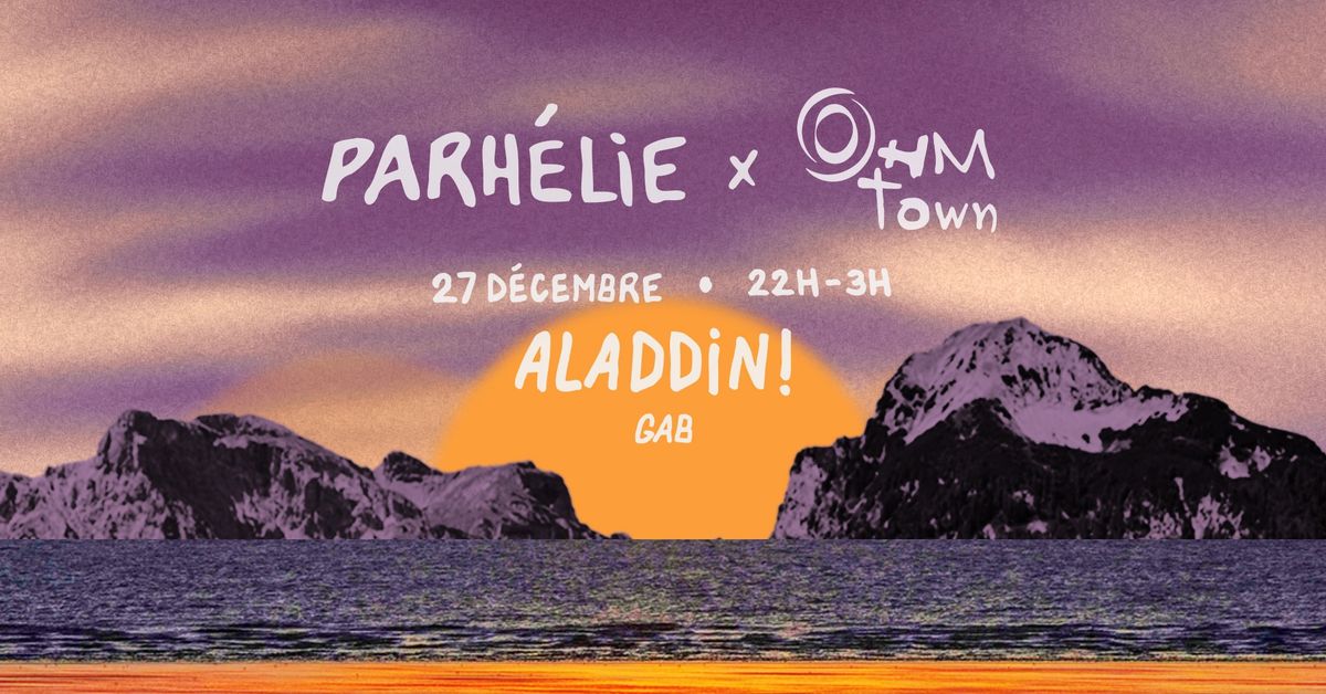 Parh\u00e9lie x Ohm Town : Aladdin! & Gab