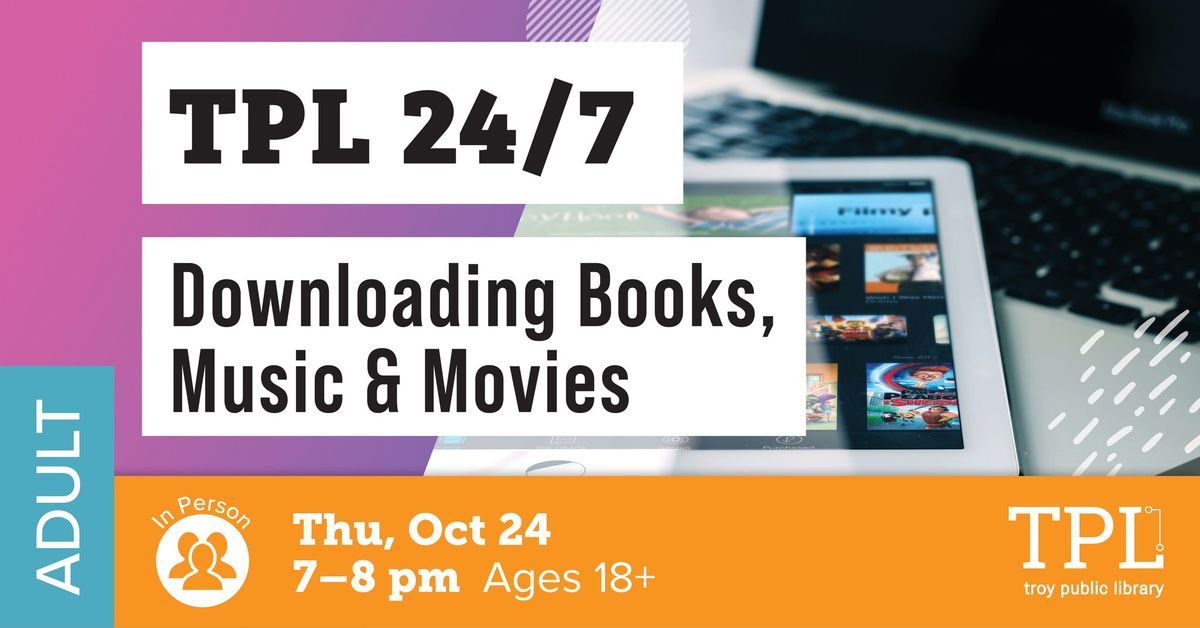 TPL 24\/7 - Downloading Books, Movies, and Music