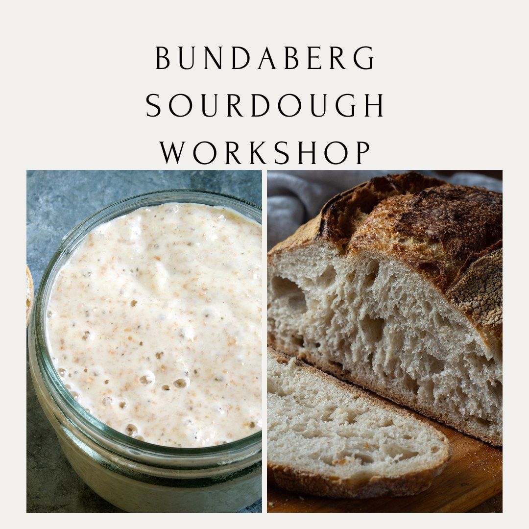 Introduction to Sourdough Workshop - Bundaberg 