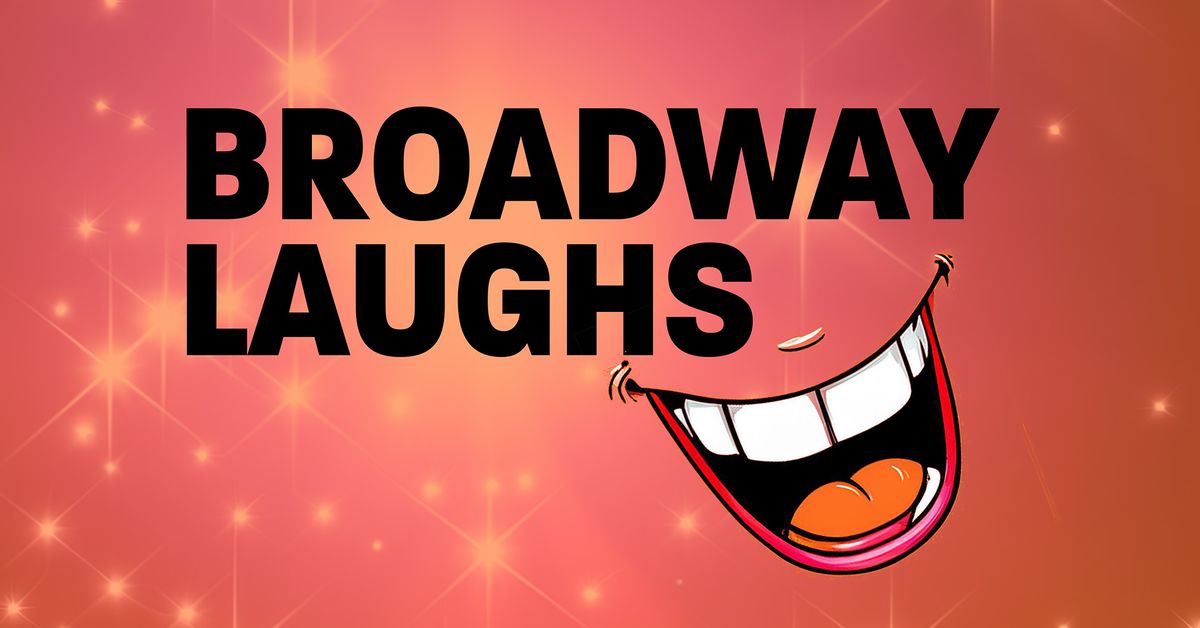 Broadway Laughs 