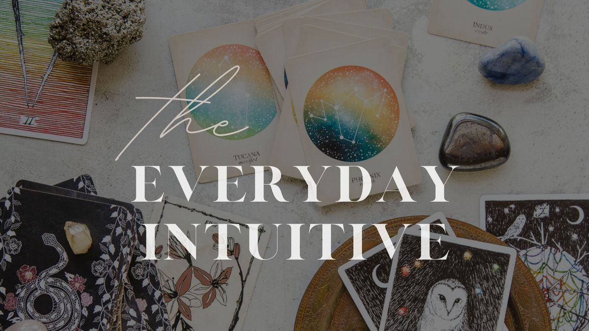 The Everyday Intuitive:  6-Week Series