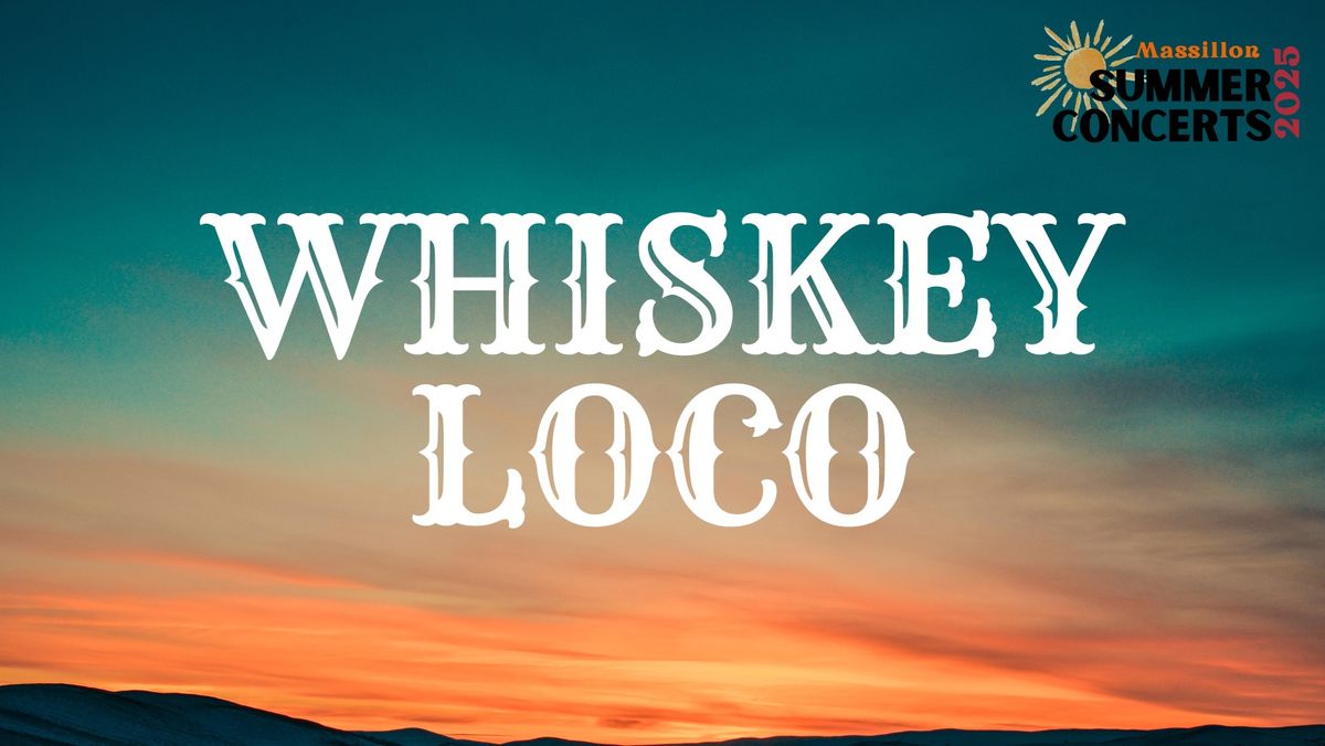 Whiskey Loco - Massillon Summer Concert Series 