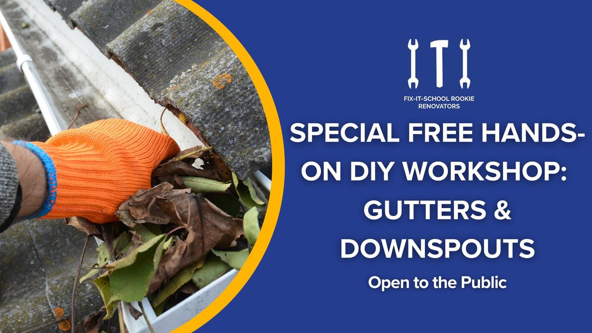 SPECIAL Free Hands-On DIY Workshop: Gutters & Downspouts