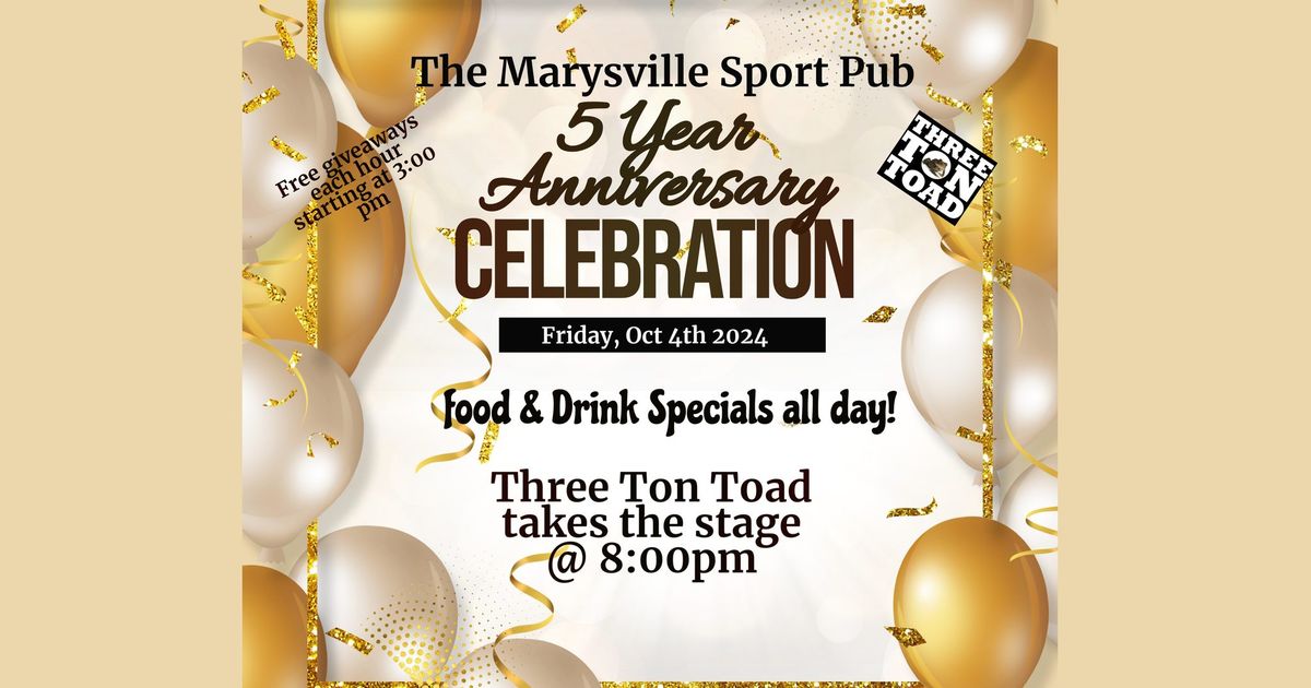 The Marysville Sports Pub 5 Year Ann Celebration featuring Three Ton Toad