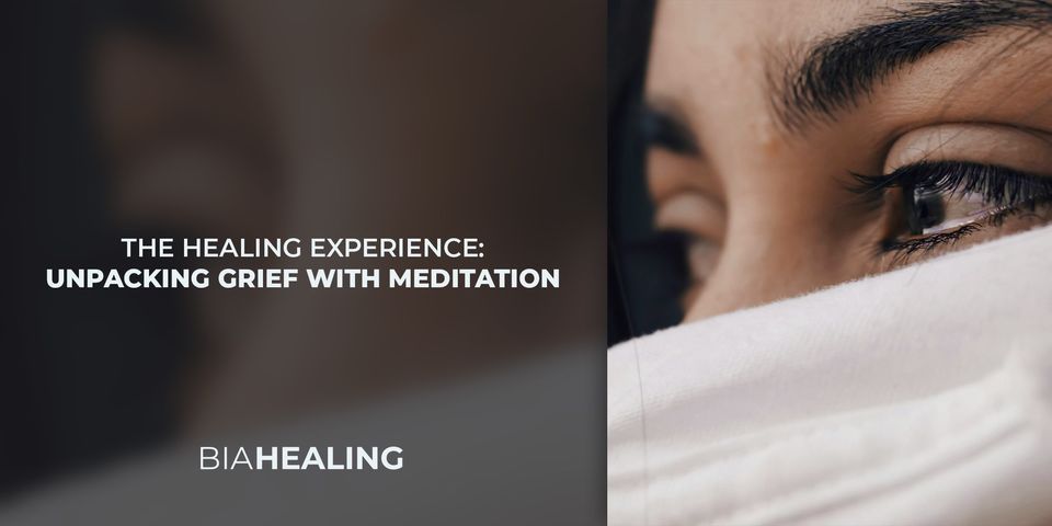 The Healing Experience: Unpacking Grief with Meditation
