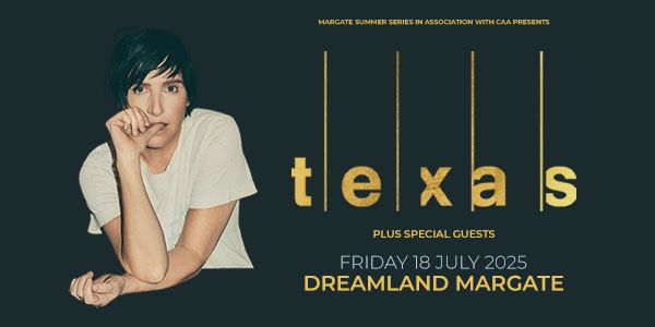 Texas | Dreamland, Margate