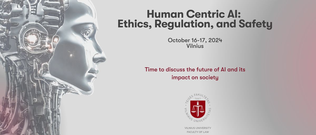 International Scientific Conference: Human Centric AI: Ethics, Regulation, and Safety