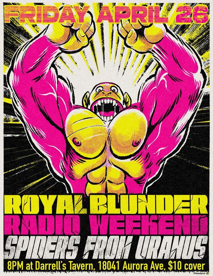Royal Blunder, Radio Weekend, Spiders From Uranus