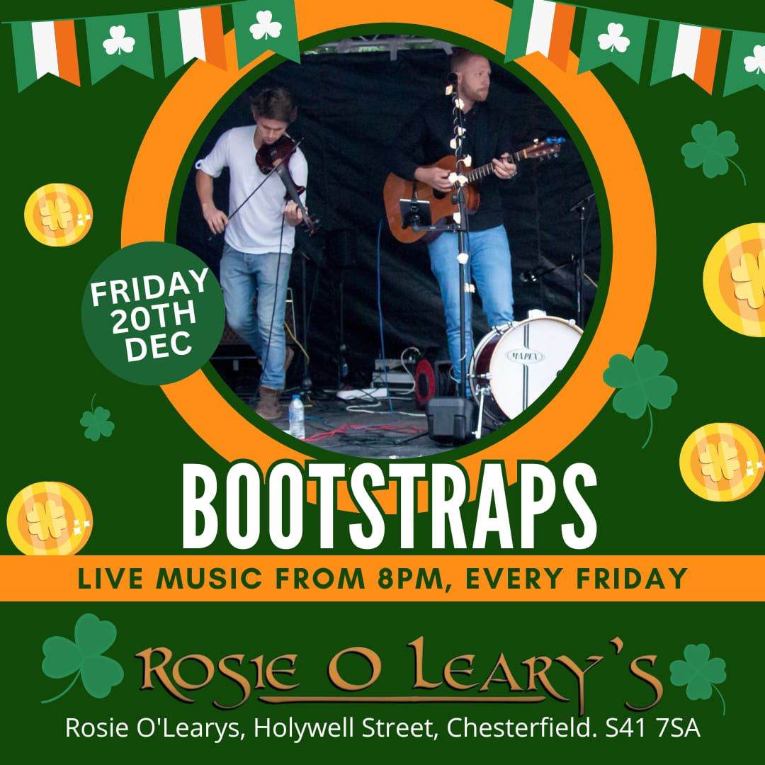 LIVE LOCAL TALENT EVERY FRIDAY AT ROSIE O'LEARYS!\nFriday 20th December from 8pm - BOOTSTRAPS