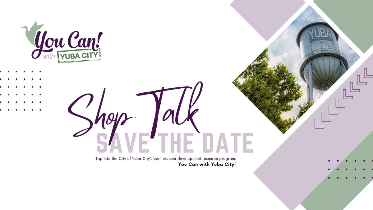 Shop Talk | You Can! with Yuba City