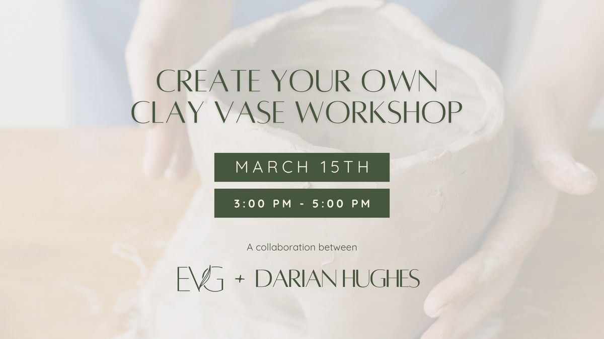 Create Your Own Clay Vase Workshop 