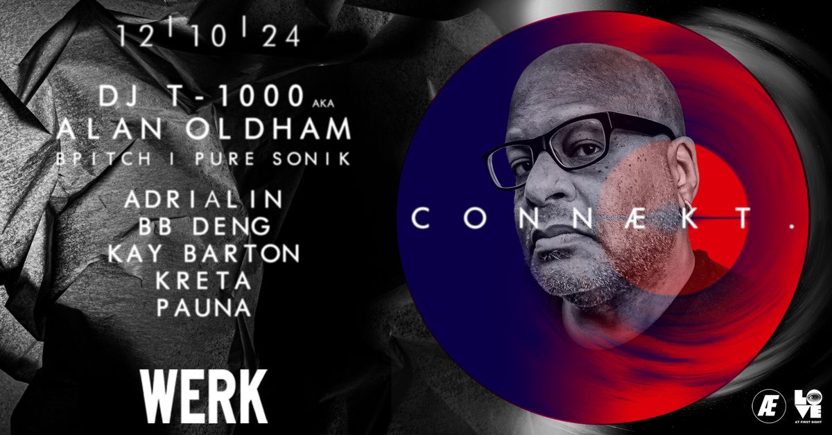 CONN\u00c6KT x DJ T-1000 aka Alan Oldham (BPitch, Pure Sonik, Tresor Berlin) & BB Deng (Ego Riot)