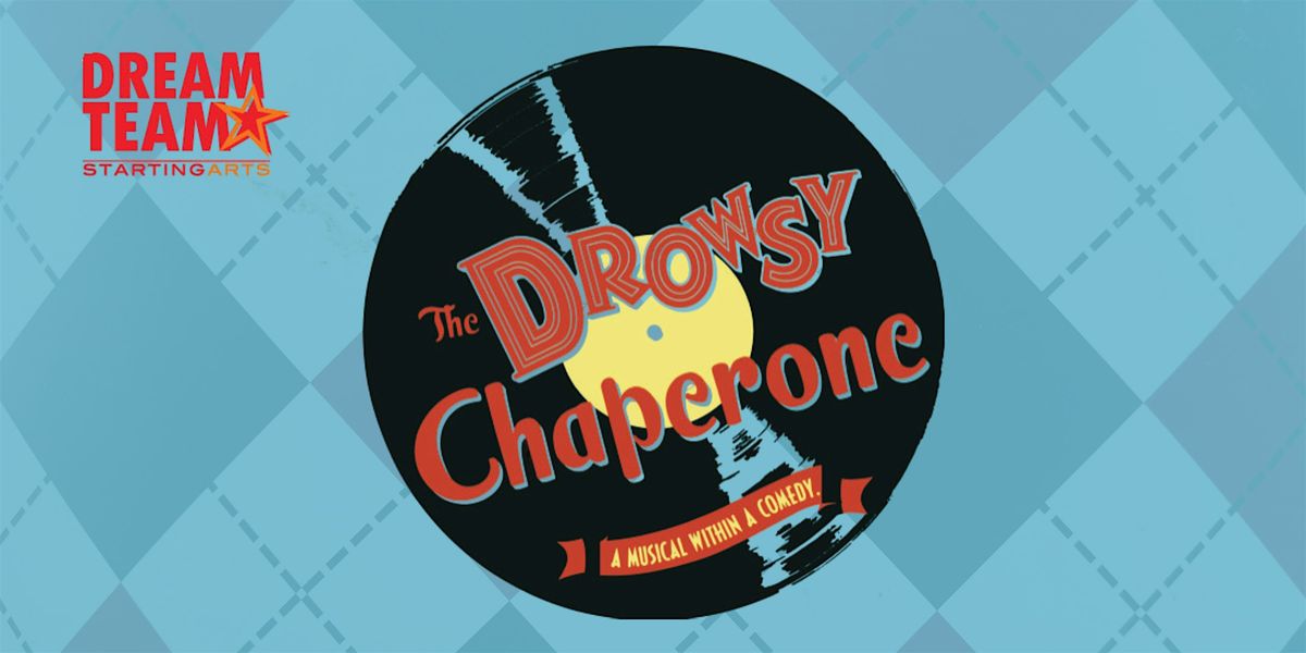 The Drowsy Chaperone - Dream Team - Presented by Starting Arts