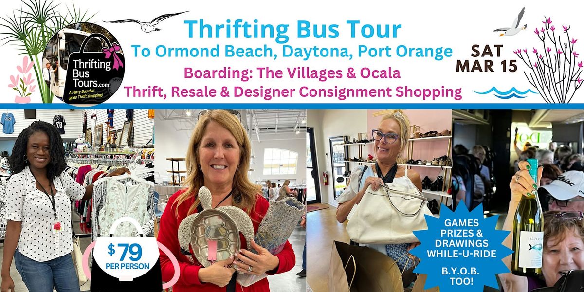 3\/15 Thrift Thrifting Bus to Ormond Bch, Daytona Boarding Wildwood & Ocala