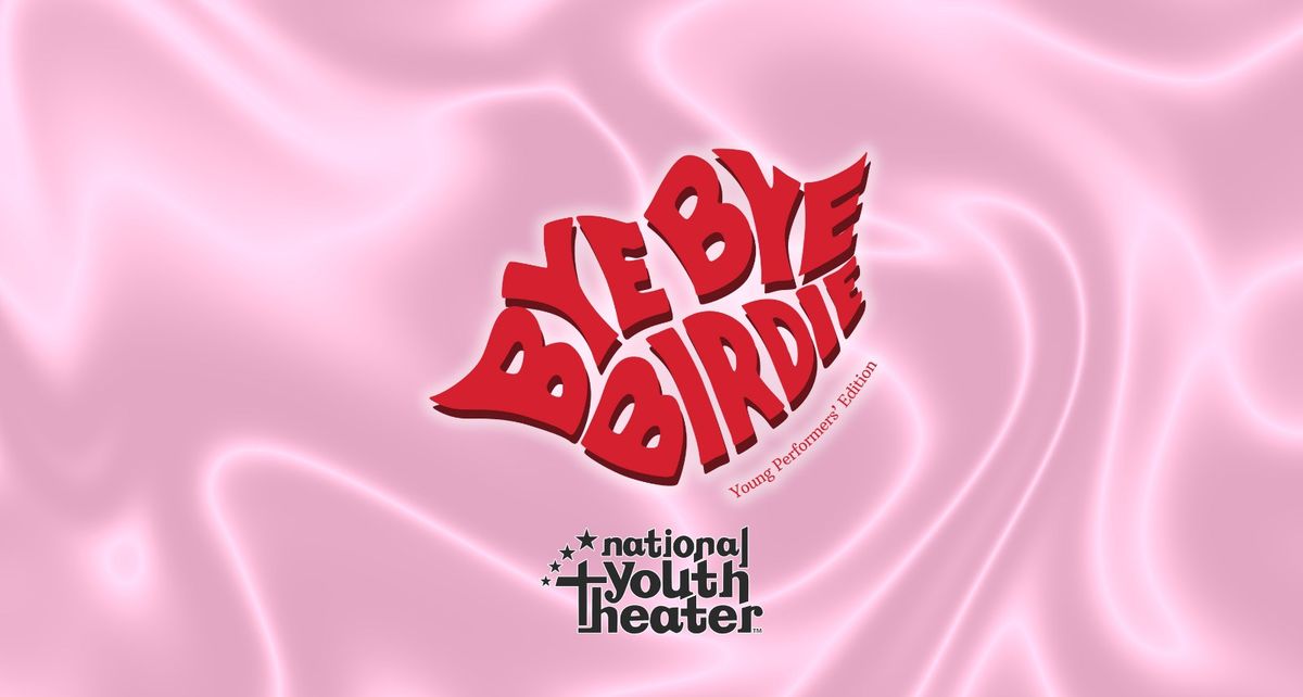 NYT Presents: "Bye Bye, Birdie: Youth Edition!"