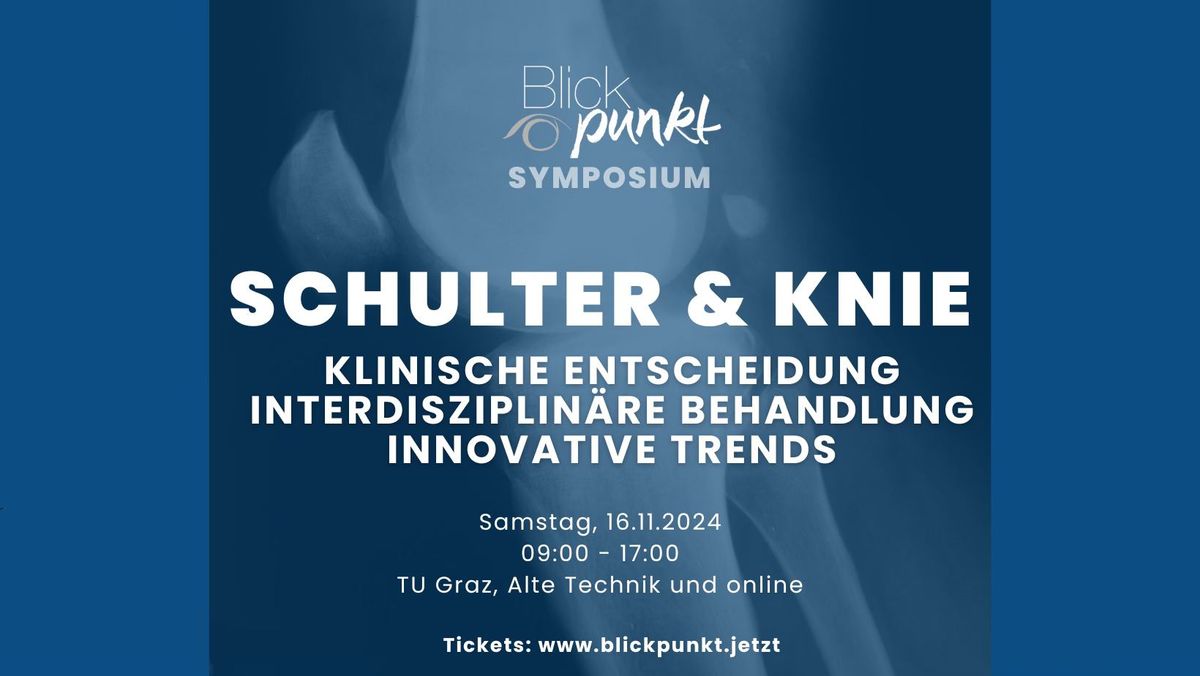 Symposium: Schulter & Knie - Klinische Entscheidung, Interdisziplin\u00e4re Behandlung, Innovative Trends