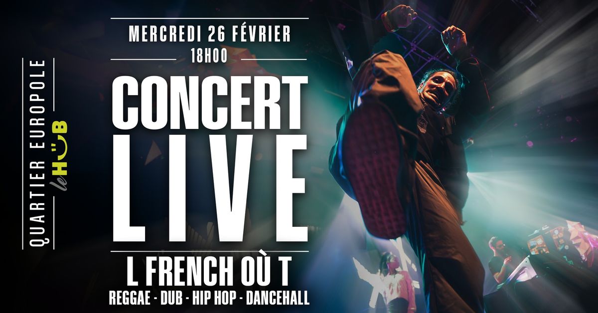 Concert - L French O\u00f9 T \/ Reggae, dub, hip-hop & dancehall