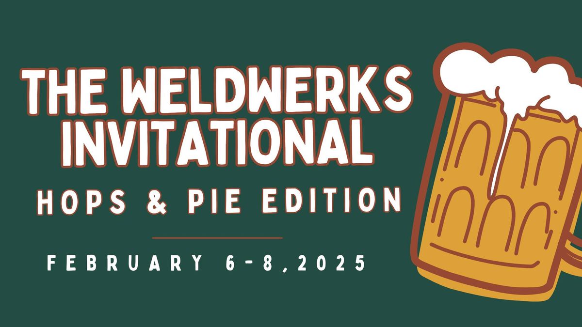 The Weldwerks Invitational | Hops & Pie Edition