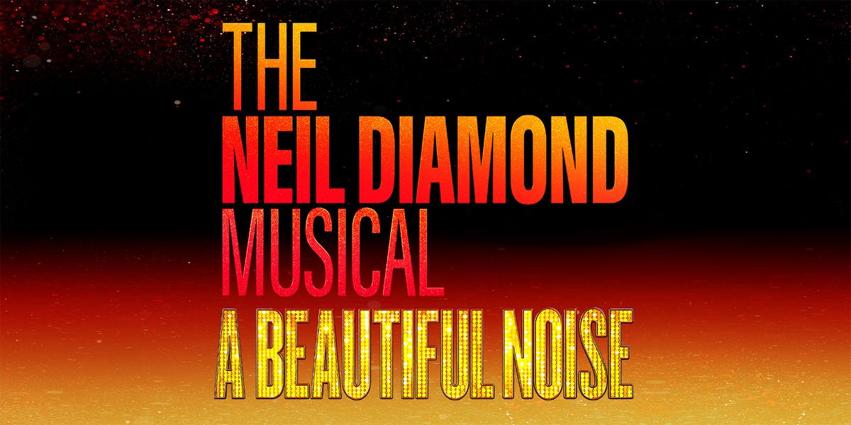 A Beautiful Noise: The Neil Diamond Musical - Fort Worth