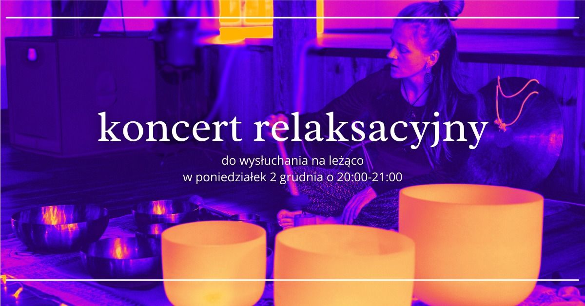 KONCERT RELAKSACYJNY - na misach, gongach i innych instrumentach