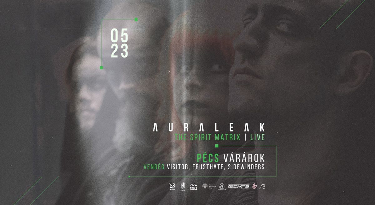 Auraleak "The Spirit Matrix" live \u00d7 P\u00e9cs, V\u00e1r\u00e1rok