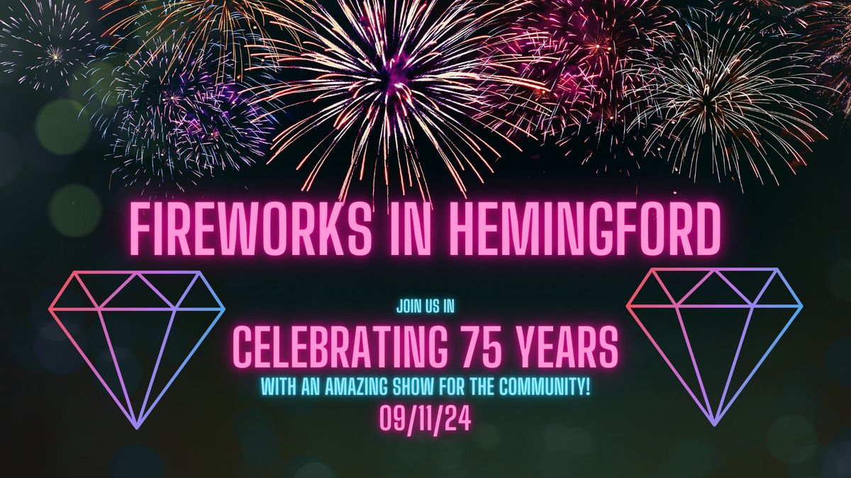 Fireworks in Hemingford 2024 - The 75th Celebration Year!