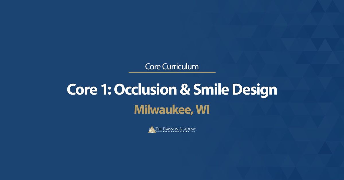 Core 1: Occlusion & Smile Design