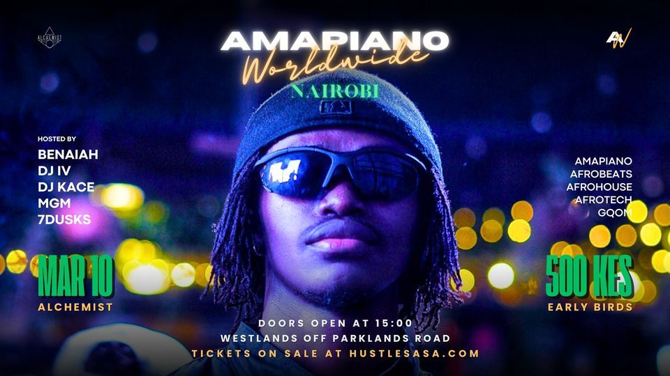 Amapiano Worldwide Nairobi - The Alchemist - 10 March 2024