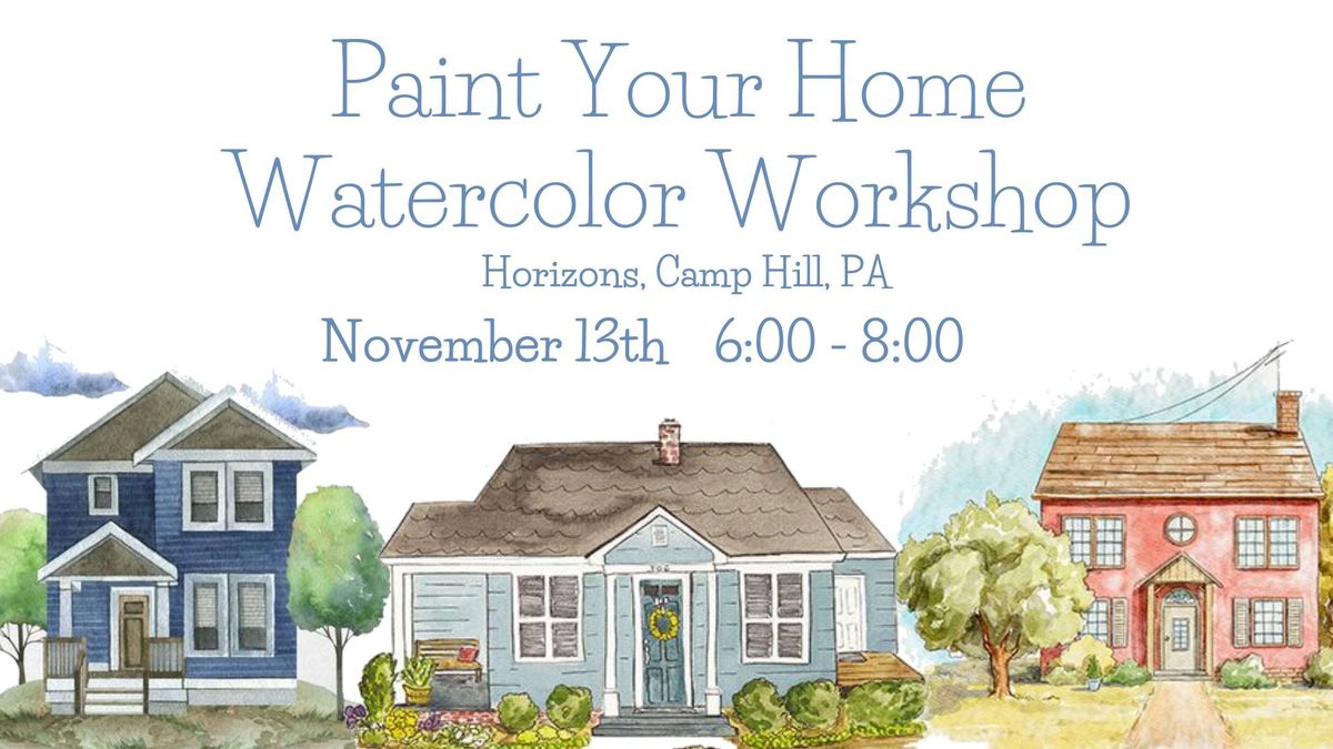 Paint Your Home Watercolor Workshop