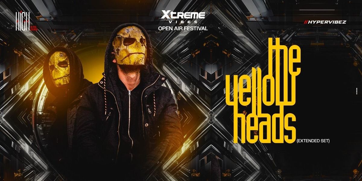 Xtreme Vibes - OpenAir Festival - YellowHeads