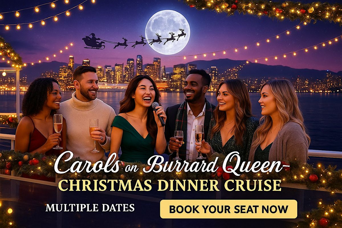 Carols on the Burrard Queen \u2013 Christmas Dinner Cruise