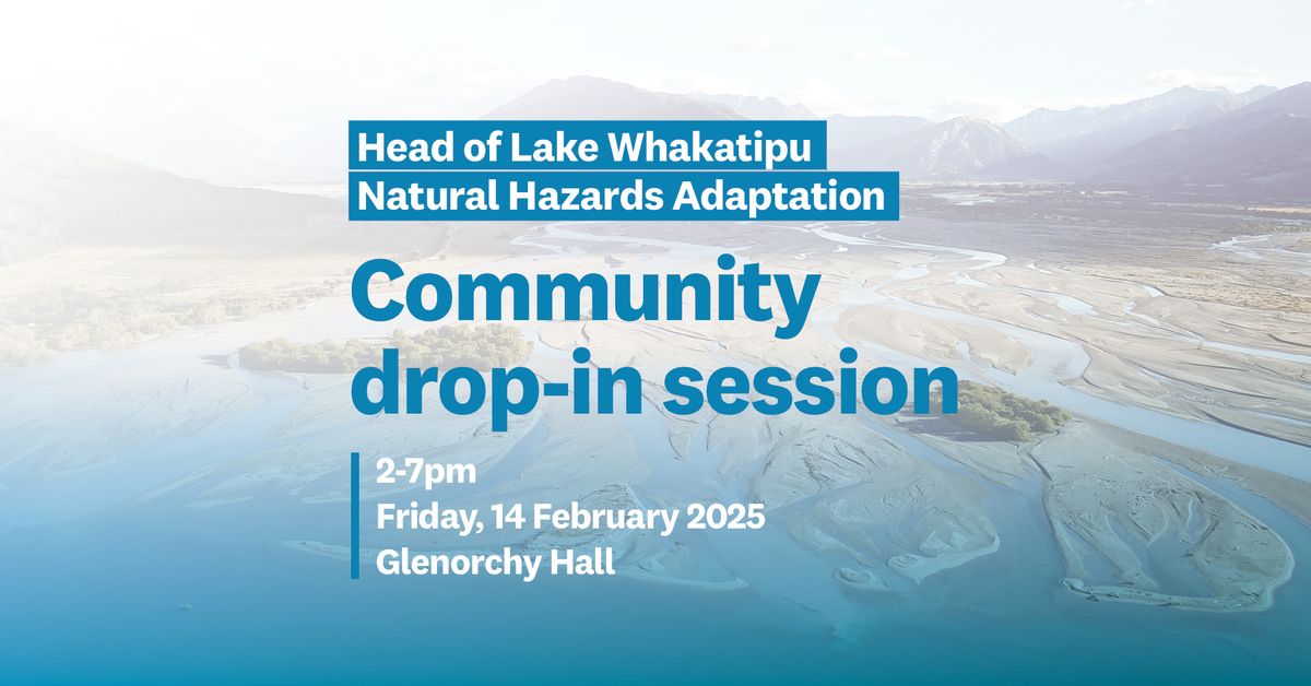 Head of Lake Whakatipu Natural Hazards Adaptation Strategy Community Drop-in Session