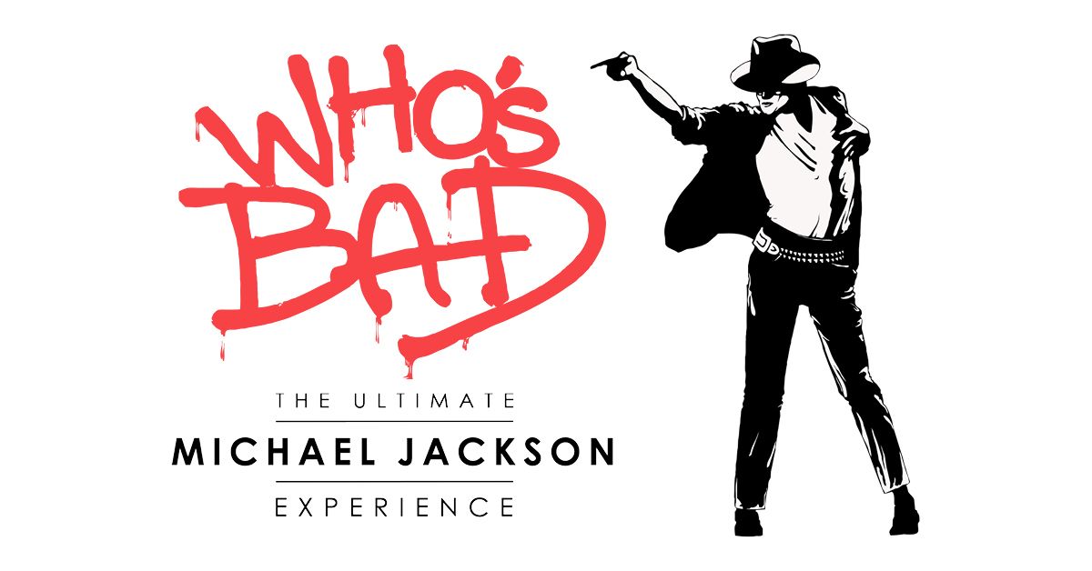 Who's Bad - The Ultimate Michael Jackson Experience