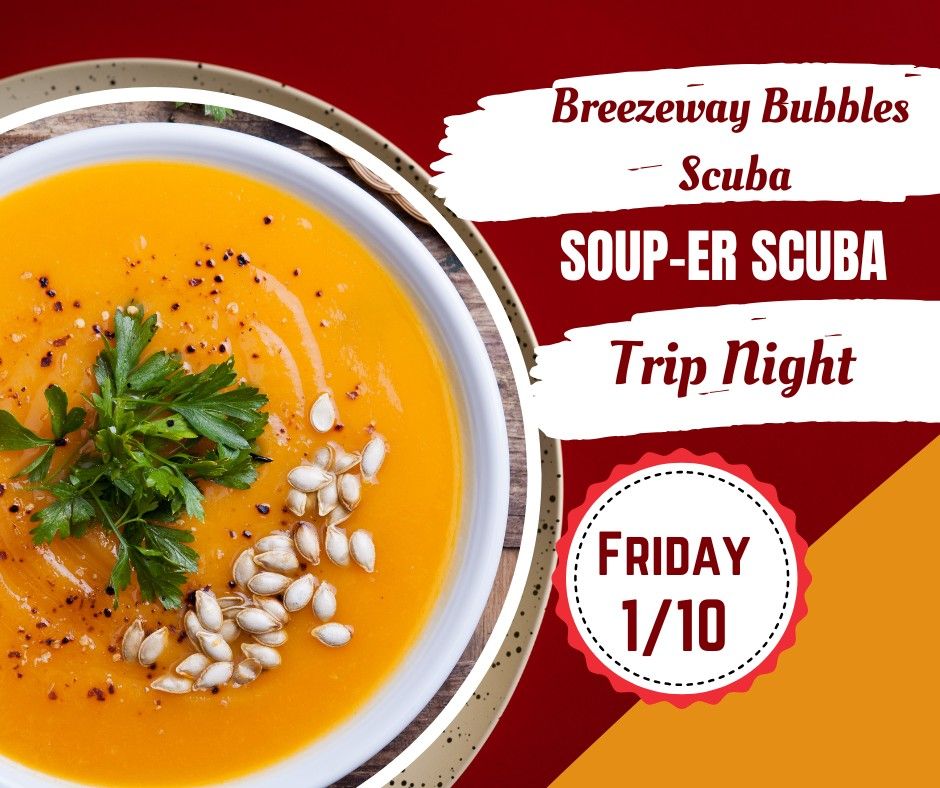 Breezeway Bubbles SOUP-er SCUBA Group Trip Info Night