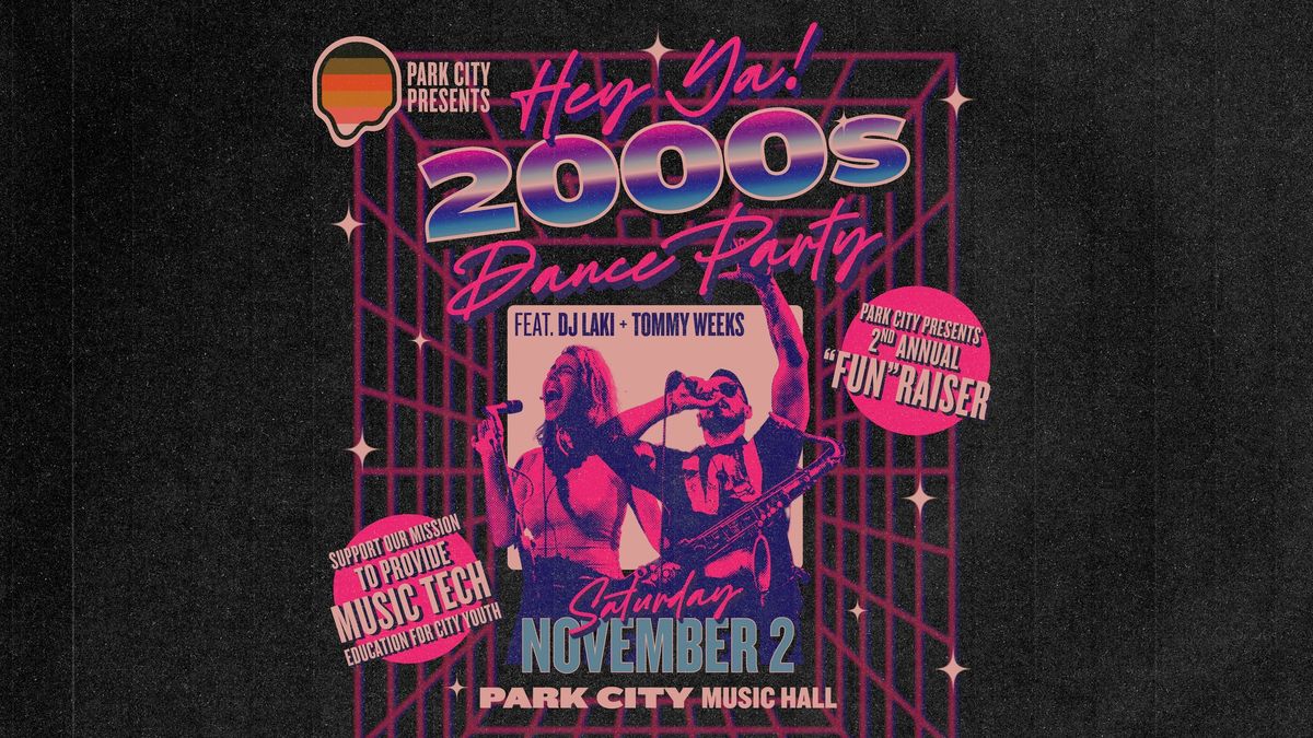 Park City Presents: Hey ya! 2000s Dance Party feat DJ Laki & Tommy Weeks