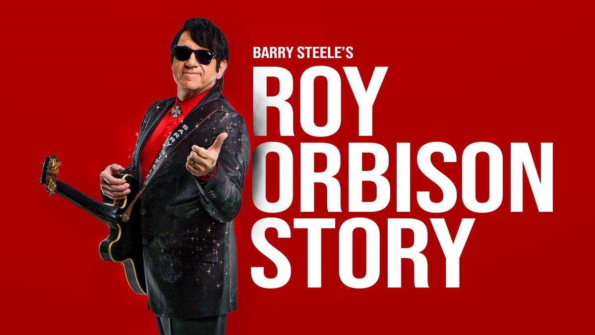 Barry Steele presents The Roy Orbison Story