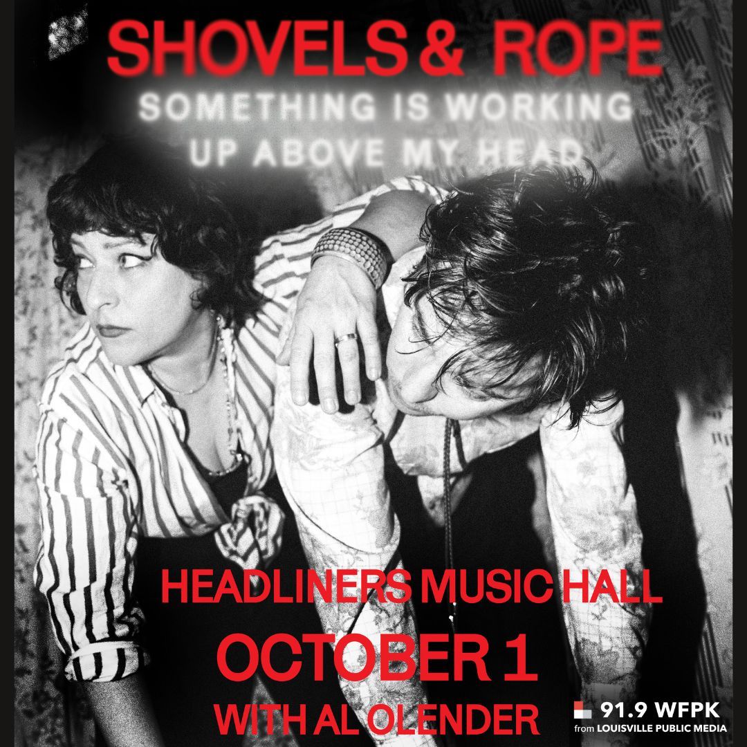 Shovels & Rope with Al Olender - Headliners Music Hall (Louisville, KY) Presented by 91.9 WFPK