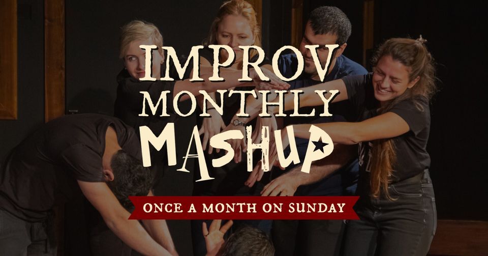 MONTHLY IMPROV MASHUP