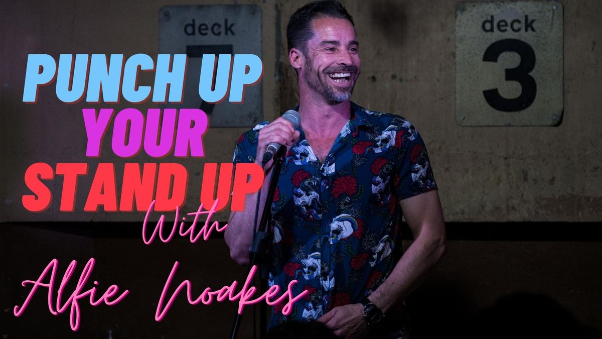 Workshop. Punch Up Your Stand-Up with Alfie Noakes